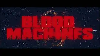 † BLOOD MACHINES † THE LAST CAMPAIGN TEASER †