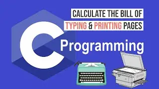 Calculate bill of typing pages and printing copies in C