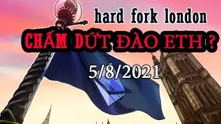 hard fork london Chấm dứt đào ETH ?