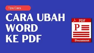 Cara Ubah Word ke PDF, Cara mMengubah Word ke PDF, Cara Mengubah File MS Word ke Dokumen PDF