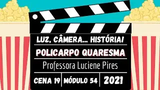 Luz, Câmera... História! Cena 19 – Policarpo Quaresma (54/2021)