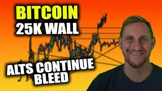 THE 25K BITCOIN TUG OF WAR - ALTS CONTINUE DOWN