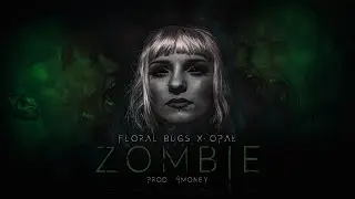 FLORAL BUGS X OPAŁ - ZOMBIE (PROD. 4MONEY)