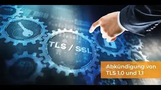 Abschaltung TLS 1.0 und 1.1 im Oktober 2024
