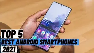 TOP 5 Best Android Smartphones (2021)
