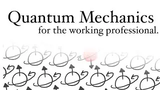 Quantum Mechanics for the Working Professional