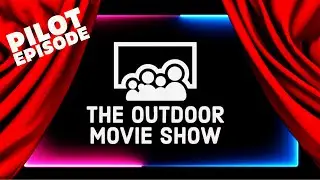 The Outdoor Movie Show: LED vs Projection (Pilot)