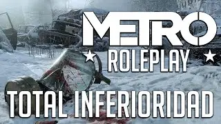 TOTAL INFERIORIDAD | METRO 2034 RP - GARRY'S MOD