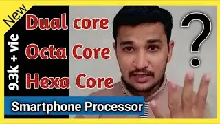 Dual core Quad core Octa core hexa core | Smartphone Processor