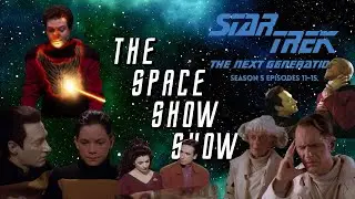 The Space Show Show - Ep 49: Star Trek The Next Generation S5 Eps 11-15