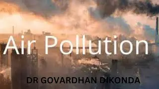 AIR POLLUTION  -  DR GOVARDHAN DIKONDA