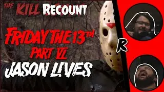Friday the 13th Part VI: Jason Lives (1986) KILL COUNT: RECOUNT - 