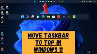 How to Move Taskbar To The Top on Windows 11