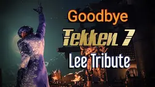 Goodbye TEKKEN 7 - Lee Tribute x Into The Stratosphere OST