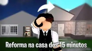 REFORMANDO A CASA DO DESAFIO DOS 15 MINUTOS NO BLOXBURG / Roblox