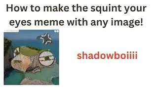 How To - How to make a 'squint your eyes' meme - shadowboiiii