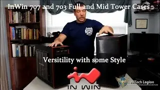 InWin 707 and 703 Case Review - You remember InWin, Don't You?
