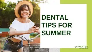 Dental Tips for Summer