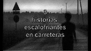 3 Historias escalofriantes en carreteras