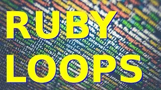 Loops in Ruby