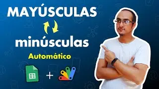 Como convertir textos a MAYÚSCULAS y minúsculas en Google Sheets mediante Apps Script