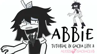 💞How to make ABBIE (FPE) in Gacha Life 2💞 