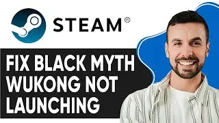 HOW TO FIX BLACK MYTH WUKONG NOT LAUNCHING STEAM 2025!