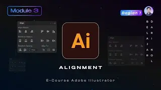 [MODULE 3] Eps 1. Memahami Alignment Secara Detail dari Dasar di Adobe Illustrator | Positioning Ai