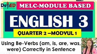 English Grade 3 Q2 MODULE 1 WEEK 1 Melc Module Based BE-VERBS-AM IS ARE WAS WERE