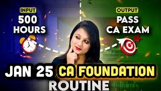 A 500 Hour Routine and Study Plan to clear CA Foundation Jan-25 attempt| Let the adventure begin