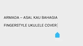 Armada - Asal Kau Bahagia | Ukulele Cover + Lirik | Ario Fizsap