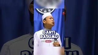 GANTI BAJUMU SEBELUM SHOLAT