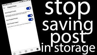 How To Turn Off Original Posts Save Always In Gallery Of Instagram {Phone Storage Instagram Problem}