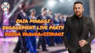 ZAIA MAROGI | ENGAGEMENT LIVE PARTY (KHIGA YAQURA+SISKANI)