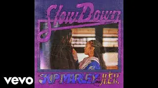 Skip Marley, H.E.R. - Slow Down (Acoustic / Audio)