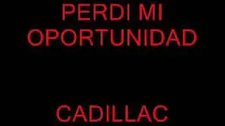 PERDI MI OPORTUNIDAD  --  CADILLAC