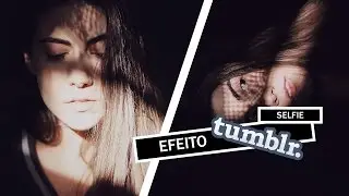 EFEITO TUMBLR #2 ✨ Criando Fotos Tumblr - Ideia para Selfie 📷