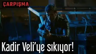 Çarpışma - Kadir Veli'ye Sıkıyor!