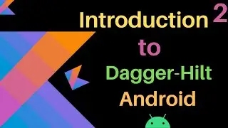 Android Dagger-hilt | Introduction | Dagger-Hilt tutorial | hindi | part-2