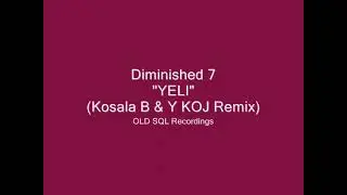 Diminished 7 - YELI (Kosala B & Y KOJ Remix)