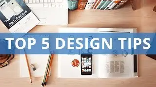 My Top 5 Design Tips!
