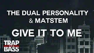 The Dual Personality & Matstem - Give It To Me