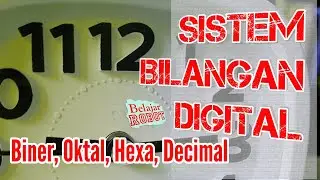 Sistem Bilangan Digital (Biner, Oktal, Hexa dan Desimal) -  Sistem Digital