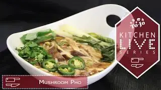 Kitchen Live: Mushroom Pho