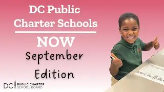 DC Public Charter Schools NOW: September 2024 Edition