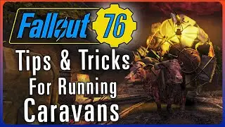 Make The Most Out Of Caravans In Fallout 76 | Tips and Tricks