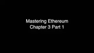 Mastering Ethereum
Chapter 3 Part 1