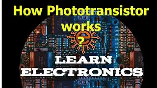 How Photo Transistor works? Its Application, Advantages and Disadvantages