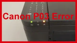 P03 Error Canon printers - 7 Ways to solve the problem