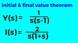 Initial and final value theorem || examples and solution